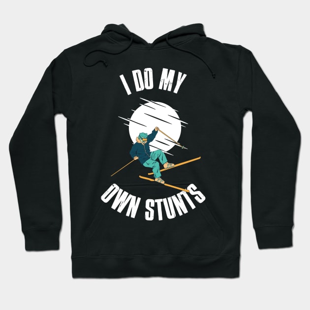 I Do My Own Stunts Skiing Funny Skiing Gift Hoodie by CatRobot